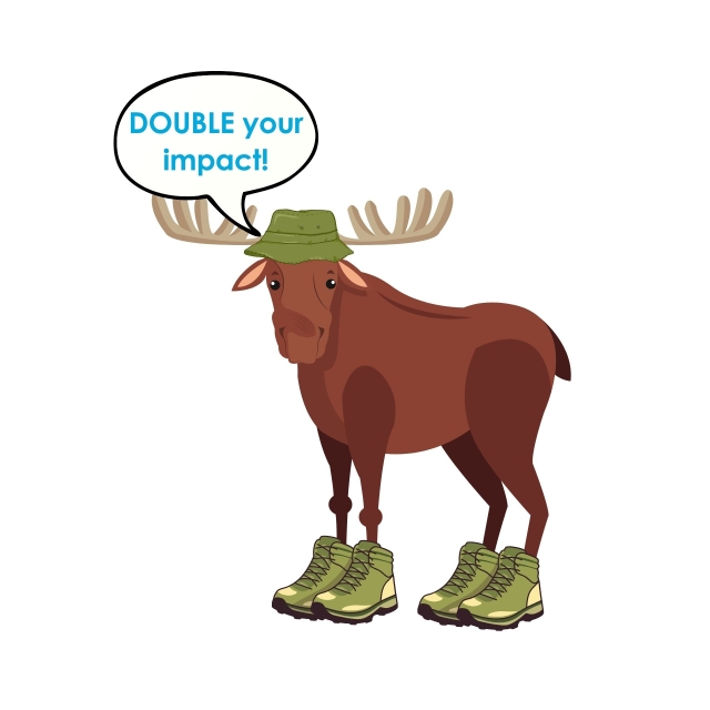 A moose wearing a bucket hat and hiking boots with a speech bubble that reads "Double your impact!" 